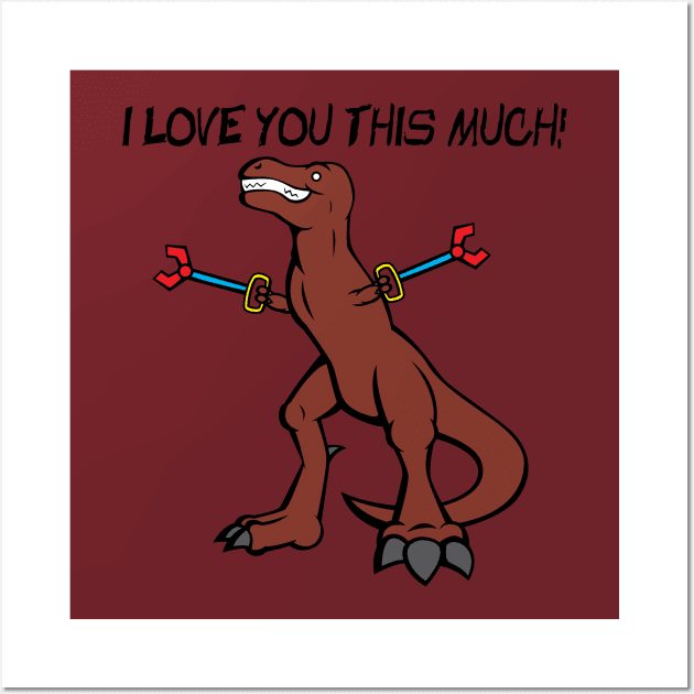 T-Rex: I Love You This Much! Wall Art by Rodimus13